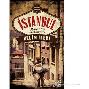 İstanbul: Hatıralar Kolonyası - Selim İleri