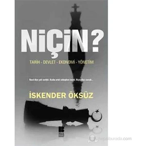 Niçin?; Tarih,Devlet,Ekonomi,Yönetim - İskender Öksüz