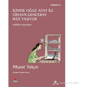 İçimde Oğuz Atay ile Orhan Gencebay İkizi Yaşıyor - Murat Yalçın