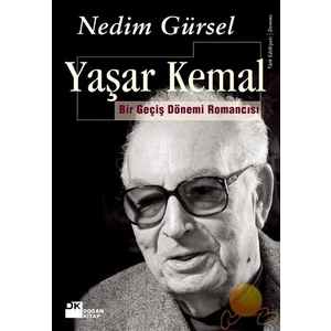 Yaşar Kemal: Bir Geçiş Dönemi Romancısı - Nedim Gürsel