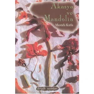 Akasya ve Mandolin - Mustafa Kutlu