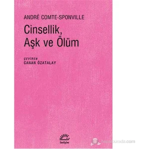 Cinsellik, Aşk ve Ölüm - Andre Comte-Sponville