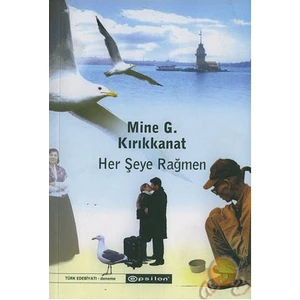 Her Şeye Rağmen - Mine G. Kırıkkanat