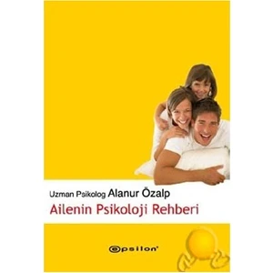 Ailenin Psikoloji Rehberi - Alanur Özalp