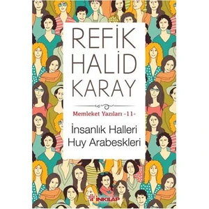 Memleket Yazıları 11: İnsanlık Halleri Huy Arabeskleri - Refik Halid Karay