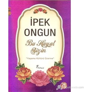 Bu Hayat Sizin: Yaşama Kültürü Üzerine - İpek Ongun