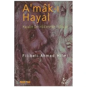Amak-ı Hayal - Hayalin Derinliklerinde Yolculuk - Şehbenderzade Filibeli Ahmed Hilmi