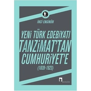 Yeni Türk Edebiyatı Tanzimattan Cumhuriyete - İnci Enginün