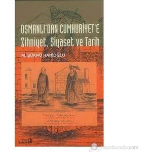 Osmanlı'dan Cumhuriyet'e Zihniyet Siyaset Ve Tarih