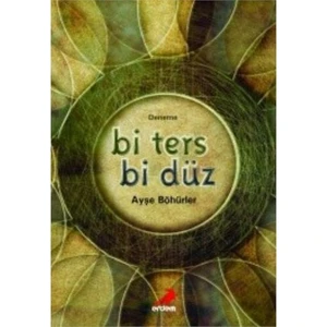 Bi Ters Bi Düz-Ayşe Böhürler