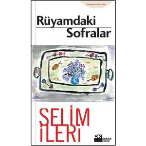 Rüyamdaki Sofralar - Selim İleri