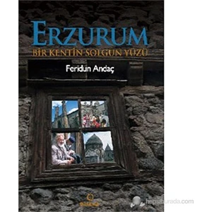 Erzurum (Bir Kentin Solgun Yüzü )