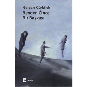 Benden Önce Bir Başkası -  Nurdan Gürbilek