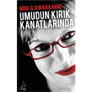 Umudun Kırık Kanatlarında - Mine G. Kırıkkanat