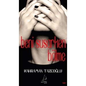 Beni Susarken Bölme - Kahraman Tazeoğlu