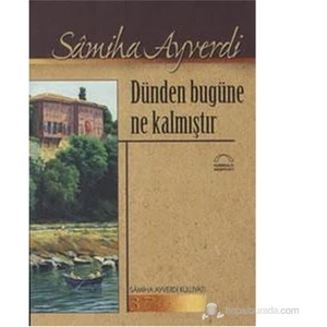 Dünden Bugüne Ne Kalmıştır-Sâmiha Ayverdi