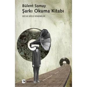 Şarkı Okuma Kitabı - Bülent Somay