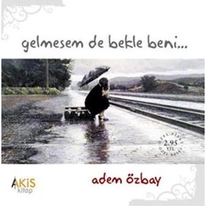 Gelmesem De Bekle Beni-Adem Özbay