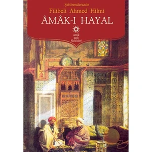 Amak-I Hayal-Filibeli Ahmet Hilmi