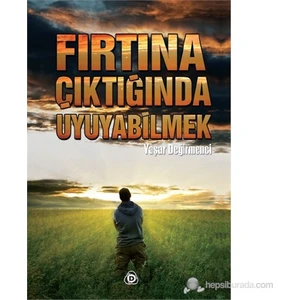 Fırtına Çıktığında Uyuyabilmek-Yaşar Değirmenci