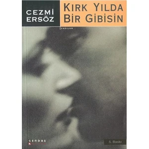Kırk Yılda Bir Gibisin-Cezmi Ersöz