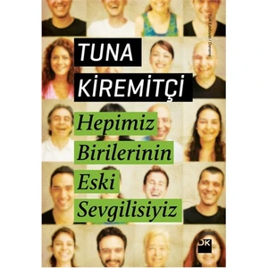 Hepimiz Birilerinin Eski Sevgilisiyiz - Tuna Kiremitçi