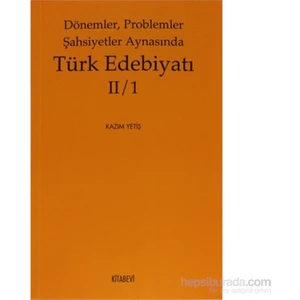 Dönemler, Problemler Şahsiyetler Aynasında Türk Edebiyatı 2 / 1-Kazım Yetiş