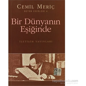 Bir Dünyanın Eşiğinde: Bütün Eserleri 4 - Cemil Meriç