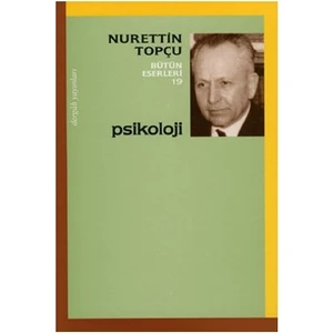Psikoloji - Nurettin Topçu Bütün Eserleri 19 - Nurettin Topçu