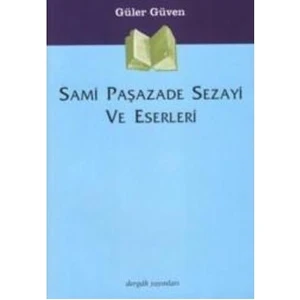 Sami Paşazade Sezayi ve Eserleri - Güler Güven
