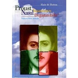 Proust Yaşamınızı Nasıl Değiştirebilir
