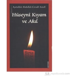 Hüseyni Kıyam Ve Akıl-Abdullah Cevadi Amuli