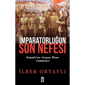 İmparatorluğun Son Nefesi - İlber Ortaylı