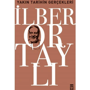 Yakın Tarihin Gerçekleri - İlber Ortaylı