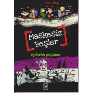 Maskesiz Beşler - 3 - Ejderha Peşinde - Tina Zang (Maskesiz Beşler Serisi 3. Kitap)