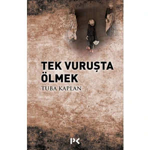Tek Vuruşta Ölmek - Tuba Kaplan