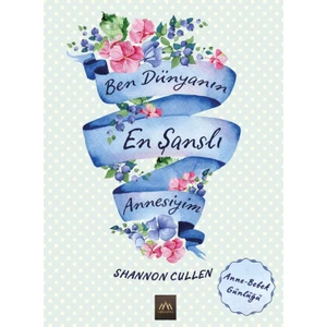 Ben Dünyanın En Şanslı Annesiyim - Shannon Cullen