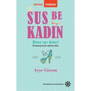 Sus Be Kadın - Ayşe Gizem