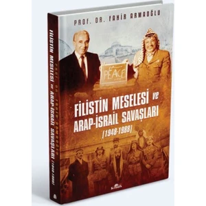 Filistin Meselesi Ve Arap-İsrail Savaşları - Fahir Armaoğlu
