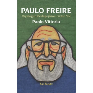 Paulo Freire:Diyaloğun Pedagojisine Giden Yol