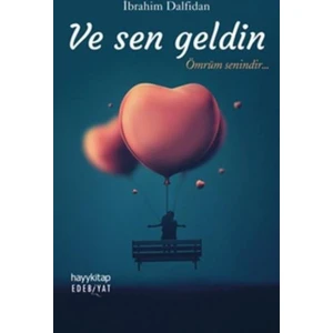 Ve Sen Geldin:Ömrüm Senindir - İbrahim Dalfidan
