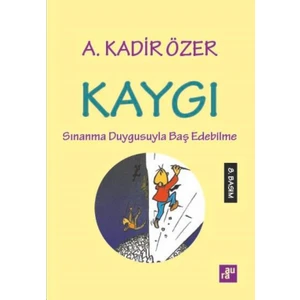 Kaygı: Sınanma Duygusuyla Baş Edebilme