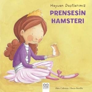 Hayvan Dostlarımız:Prensesin Hamsteri
