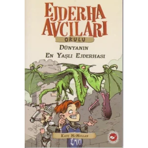 Ejderha Avcıları Okulu 16- Dünyanın En Yaşlı Ejderhası - Kate McMullan