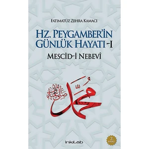 Hz. Peygamber’İn Günlük Hayatı - 1: Mescid-İ Nebevi