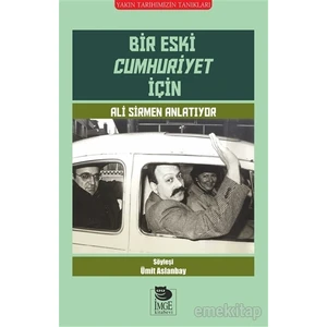 Bir Eski Cumhuriyet İçin

Ali Sirmen Anlatıyor