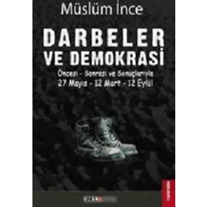 Darbeler Ve Demokrasi:27 Mayıs-12 Mart-12 Eylül