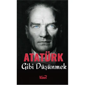 Atatürk Gibi Düşünmek