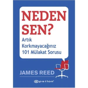 Neden Sen:Artık Korkmayacağınız 101 Mülakat Sorusu - James Reed