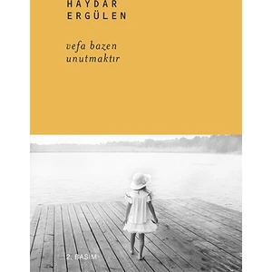 Vefa Bazen Unutmaktır - Haydar Ergülen